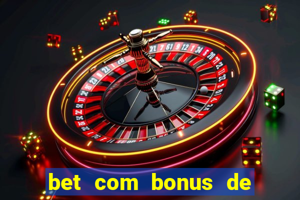 bet com bonus de cadastro sem deposito